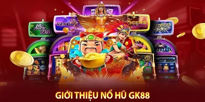 Game nổ hũ Gk88 hấp dẫn